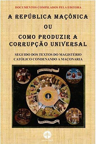 Livro PDF A República Maçônica: Como Produzir a Corrupção Universal