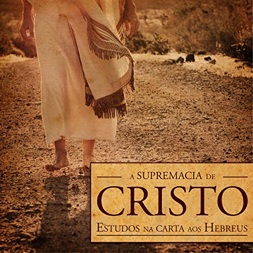 Livro PDF: A supremacia de Cristo (Revista do aluno): Estudos na carta aos Hebreus (Novo Testamento Livro 2)