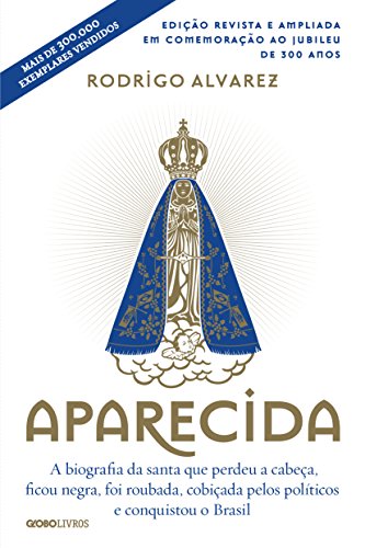 Livro PDF Aparecida (Edição revista e ampliada em comemoração ao jubileu de 300 anos) (Biografias Religiosas)