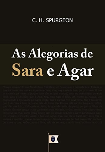 Livro PDF: As Alegorias de Sara e Agar, por C. H. Spurgeon.