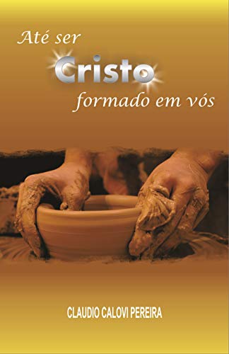 Capa do livro: Até Ser Cristo Formado em Vós - Ler Online pdf