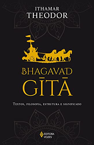 Capa do livro: Bhagavad-Gita: Textos, filosofia, estrutura e significado - Ler Online pdf