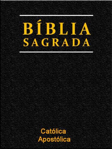Capa do livro: Bíblia Sagrada Católica (Religião e Filosofia) - Ler Online pdf