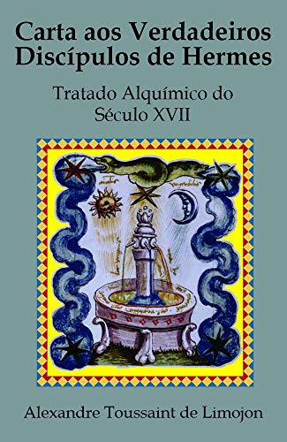 Capa do livro: Carta aos Verdadeiros Discípulos de Hermes: Tratado Alquímico do Século XVII - Ler Online pdf