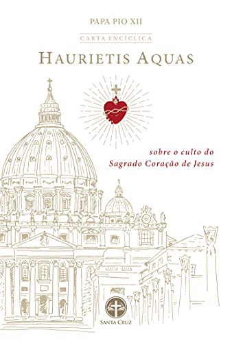 Livro PDF Carta Encíclica Haurietis Aquas: Sobre o Culto do Sagrado Coração de Jesus