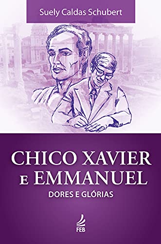 Livro PDF Chico Xavier e Emmanuel: dores e glórias