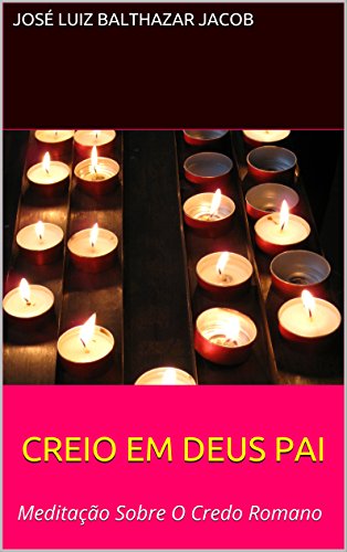 Capa do livro: CREIO EM DEUS PAI: Meditação Sobre O Credo Romano - Ler Online pdf