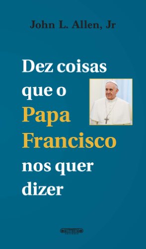 Livro PDF Dez coisas que o Papa Francisco nos quer dizer