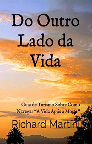 Livro PDF Do Outro Lado da Vida: Guia de Turismo Sobre Como Navegar “A Vida Após a Morte”