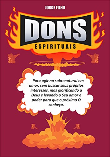 Livro PDF Dons Espirituais: Dons do Espírito simplificado (Pregadores capacitados, cristãos edificados Livro 1)