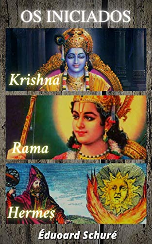 Livro PDF: Édouard Schuré – Os Iniciados: Krishna, Rama, e, Hermes Trismegisto (volume I)