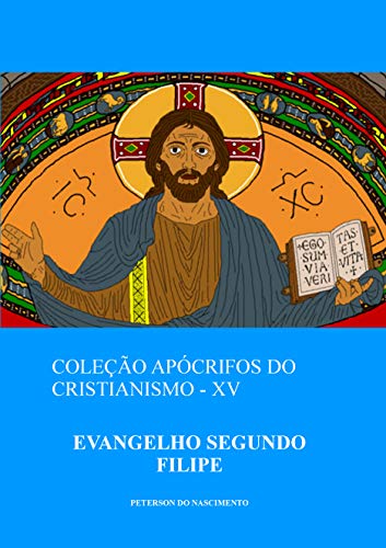 Livro PDF: Evangelho Segundo Filipe (Coleção Apócrifos do Cristianismo Livro 15)