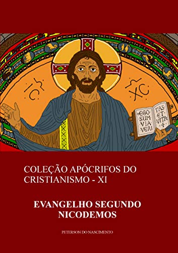 Livro PDF: Evangelho Segundo Nicodemos (Coleção Apócrifos do Cristianismo Livro 11)