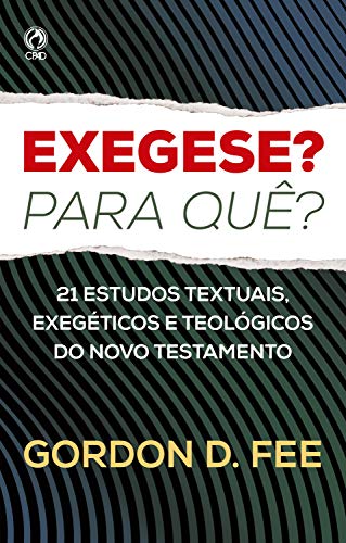Capa do livro: Exegese? Para quê?: 21 Estudos textuais, exegéticos e teológicos do Novo Testamento - Ler Online pdf