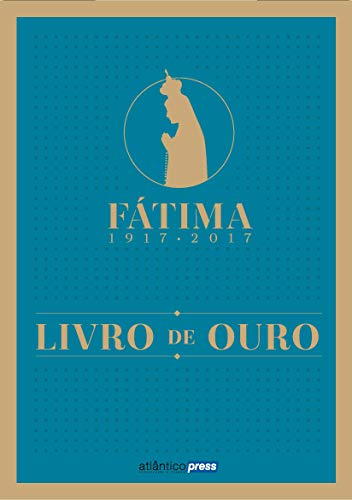 Livro PDF FÁTIMA 1917-2017 – LIVRO DE OURO