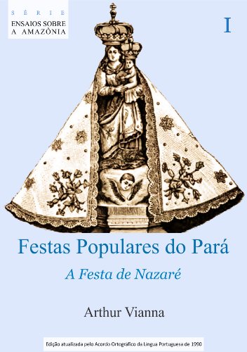 Capa do livro: Festas Populares do Pará I A Festa de Nazaré (Ensaios sobre a Amazônia Livro 2) - Ler Online pdf