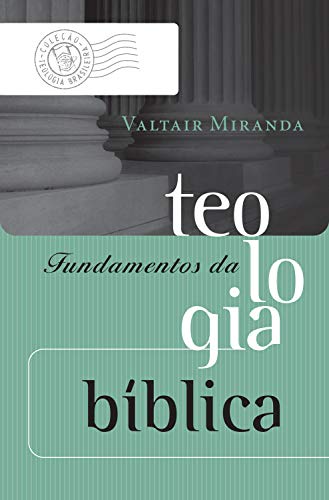 Capa do livro: Fundamentos da teologia bíblica (Coleção Teologia Brasileira) - Ler Online pdf