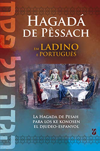 Capa do livro: Hagadá de Pêssach em Ladino e Português: La Hagada de Pesah para los ke konosen el djudeo-espanyol - Ler Online pdf