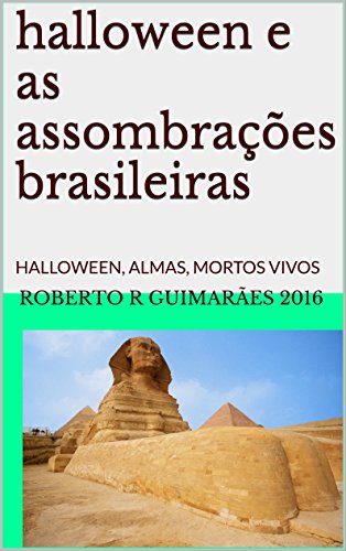 Capa do livro: halloween e as assombrações brasileiras: HALLOWEEN, ALMAS, MORTOS VIVOS CÃES FANTASMAS - Ler Online pdf