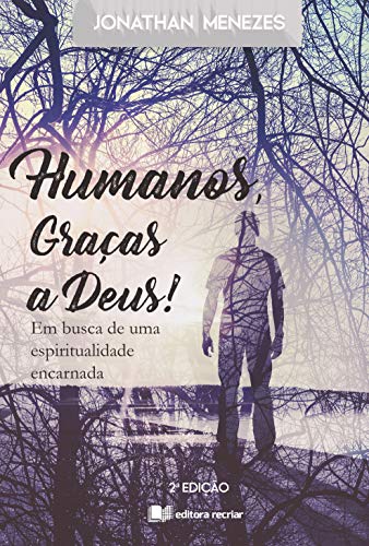 Livro PDF Humanos, Graças a Deus!: Em busca de uma espiritualidade encarnada