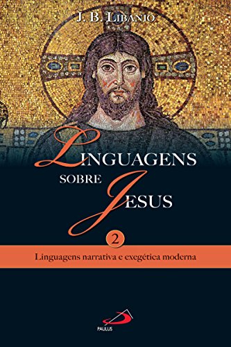 Livro PDF Linguagens sobre Jesus 2: Linguagens narrativa e exegética moderna (Temas bíblicos)