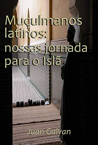 Capa do livro: Muçulmanos latinos: nossas jornadas para o Islã - Ler Online pdf