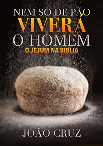 Capa do livro: Nem Só de Pão Viverá o Homem: O Jejum Bíblico - Ler Online pdf