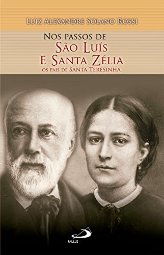 Livro PDF Nos Passos de São Luís e Santa Zélia: Os Pais de Santa Teresinha (Nos passos dos santos)