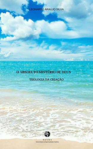 Livro PDF O absoluto mistério de Deus: Teologia da criação