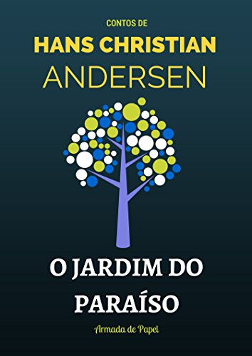 Livro PDF: O Jardim do Paraíso (Contos de Hans Christian Andersen Livro 11)