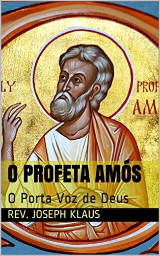 Capa do livro: O Profeta Amós: O Porta Voz de Deus - Ler Online pdf