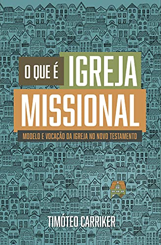 Capa do livro: O Que é Igreja Missional : Modelo e vocação da Igreja no Novo Testamento - Ler Online pdf