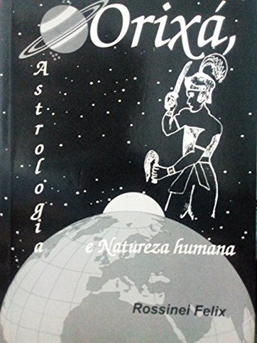 Livro PDF Orixá, Astrologia e Natureza Humana: Os Orixás e os Astros regendo a vida (Coleção Orixá e Astrologia Livro 1)