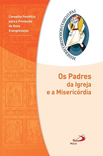 Capa do livro: Os Padres da Igreja e a Misericórdia: Jubileu da Misericórdia – 2015 | 2016 (Misericordiosos como o Pai) - Ler Online pdf