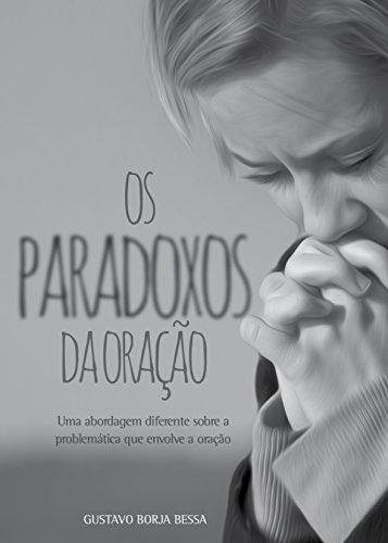 Capa do livro: Os Paradoxos da Oração (Mensagens Livro 292) - Ler Online pdf