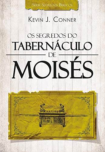 Capa do livro: Os Segredos do Tabernáculo de Moisés - Ler Online pdf