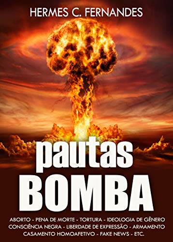 Livro PDF: PAUTAS BOMBA: ABORTO – PENA DE MORTE – TORTURA – IDEOLOGIA DE GÊNERO – CONSCIÊNCIA NEGRA – LIBERDADE DE EXPRESSÃO – ARMAMENTO – CASAMENTO HOMOAFETIVO – FAKE NEWS – ETC.