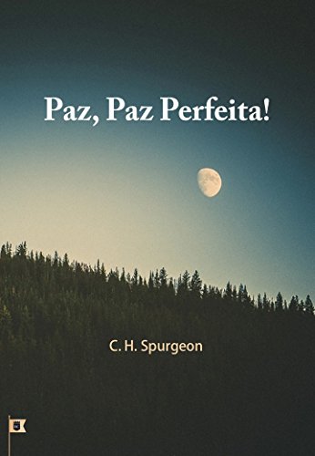 Capa do livro: Paz, Paz Perfeita, por C. H. Spurgeon - Ler Online pdf