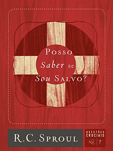 Livro PDF Posso Saber se Sou Salvo? (Questões Cruciais Livro 7)