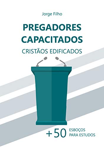 Capa do livro: Pregadores Capacitados, Cristãos Edificados: Mais de 50 esboços para estudos - Ler Online pdf