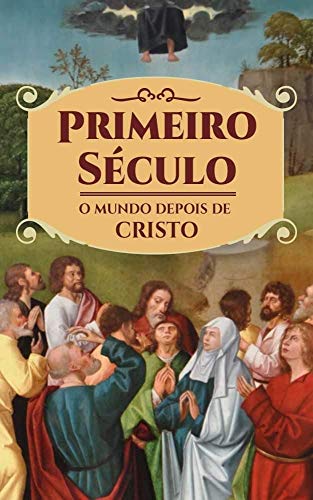 Livro PDF Primeiro Século: o mundo depois de Cristo