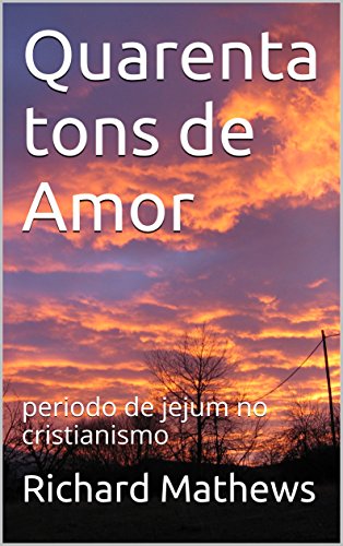 Livro PDF Quarenta tons de Amor: periodo de jejum no cristianismo
