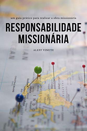Livro PDF Responsabilidade Missionária: Um manual para realizarmos a obra missionária que Jesus nos confiou