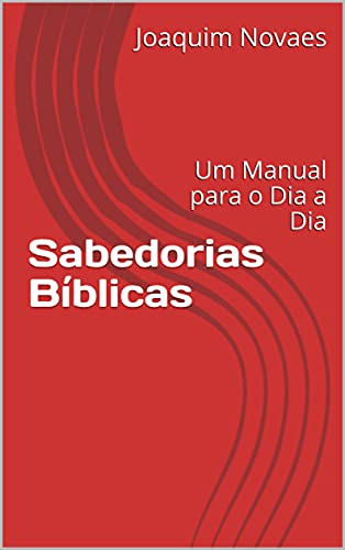 Capa do livro: Sabedorias Bíblicas: Um Manual para o Dia a Dia - Ler Online pdf