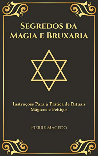 Capa do livro: Segredos da Magia e Bruxaria: Instruções Para a Prática de Rituais Mágicos e Feitiços - Ler Online pdf