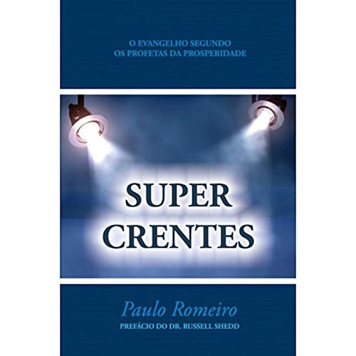 Capa do livro: SUPERCRENTES: O Evangelho Segundo Kenneth Hagin, Valnice Milhomens e os Profetas da Prosperidade - Ler Online pdf
