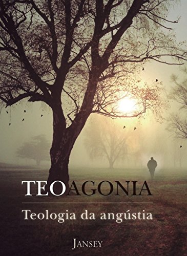 Capa do livro: TEOAGONIA: Teologia da Angustia - Ler Online pdf