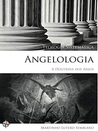 Capa do livro: Teologia Sistemática: Angelologia (A Doutrina dos Anjos) - Ler Online pdf