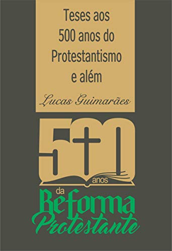Capa do livro: Teses aos 500 anos do Protestantismo e além. - Ler Online pdf