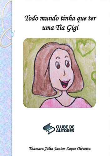 Capa do livro: Todo Mundo Tinha Que Ter Uma Tia Gigi - Ler Online pdf